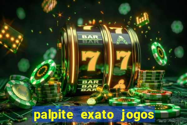 palpite exato jogos de hoje